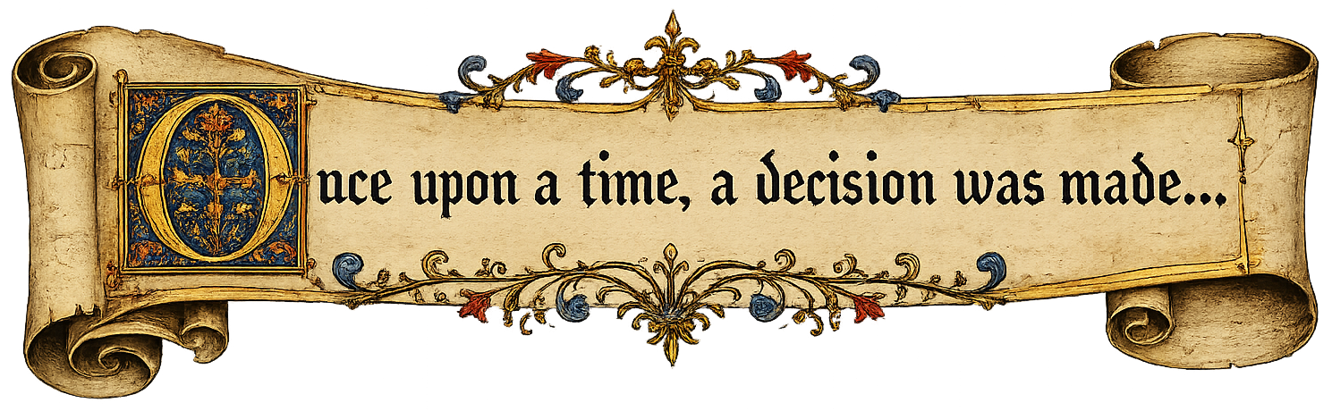 Once upon a time, a decision was made...